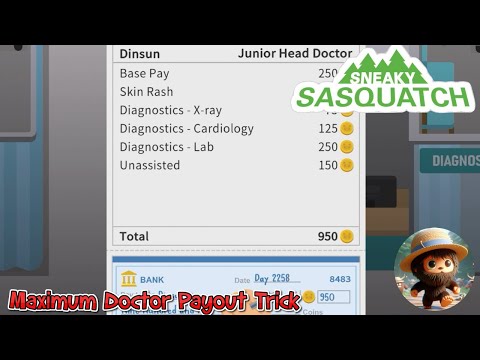 Sneaky Sasquatch - Maximum the payout of being a Doctor Trick