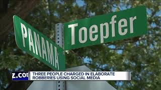 3 people charged in elaborate robberies using social media