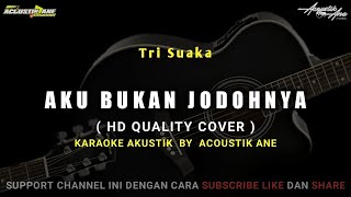 Aku Bukan Jodohnya - Tri Suaka | HD Quality ( Akustik Karaoke ) Lirik Lagu