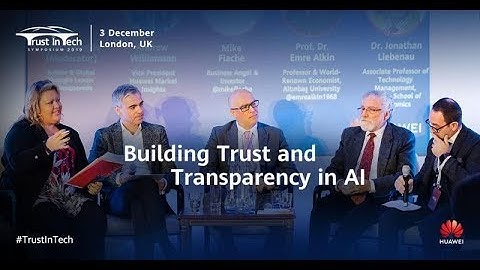 Trust In Tech Symposium 2019: Building trust and transparency in AI