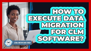 How To Execute Data Migration For CLM Software?