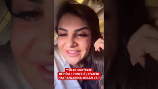 TÜLAY MACİRAN DERSİMLİ HARANLARINA MESAJ YOLLADI @tulaymaciran3988 @tanermaciran Resimi