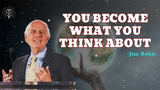 You Become What You Think About- Jim rohn message