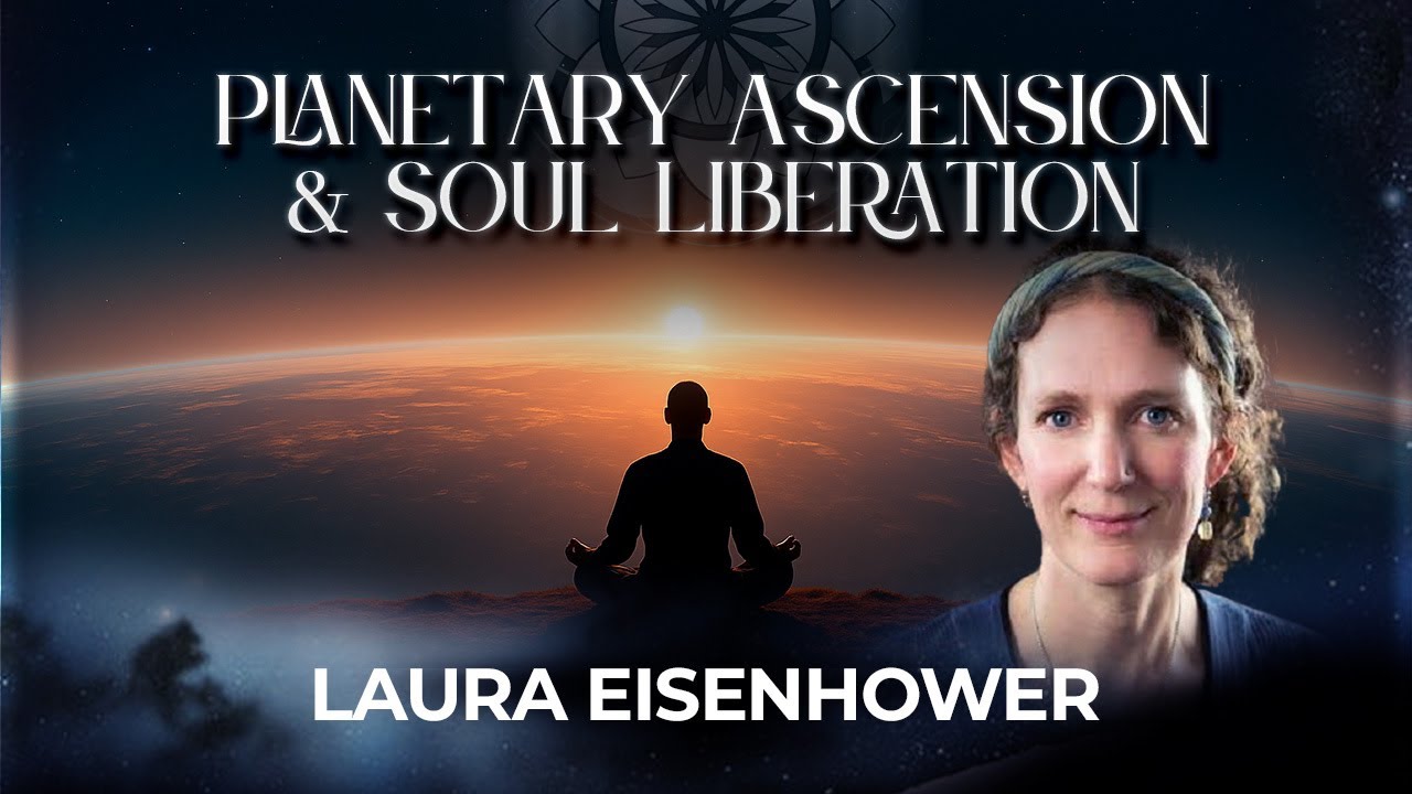 Laura Eisenhower: Planetary Ascension & Soul Liberation