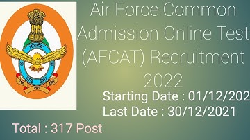 Indian Air Force  AFCAT Recruitment 2022.Starting Date 01/12/2021. total:-317 post