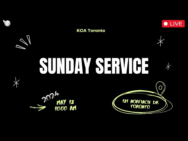 KCA Toronto |  Sunday Worship Service - 10:00 AM ET | May 12, 2024 | Live class=