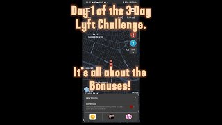 Day 1 of a three day Lyft challenge. It's all about the bonuses.