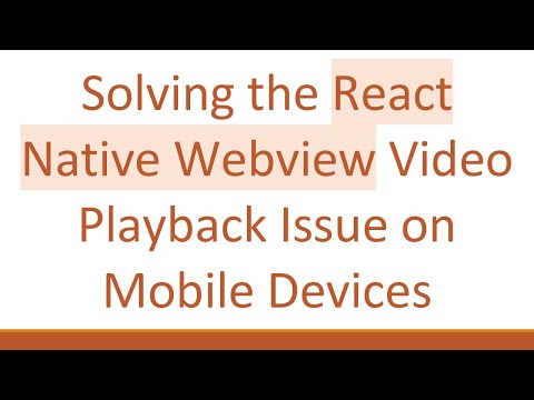 Solving the React Native Webview Video Playback Issue on Mobile Devices