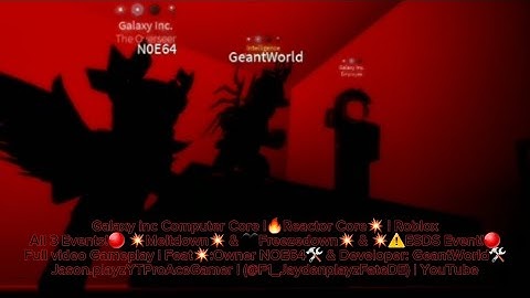 Galaxy inc Computer Core |🔥Reactor Core💥| All 3 Events!🔴 💥Meltdown💥&🖤Freezedown💥 & 💥ESDS Event!🔴