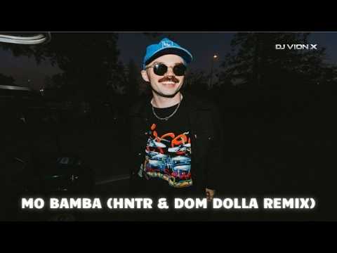 MO BAMBA (HNTR & DOM DOLLA REMIX) REWORK