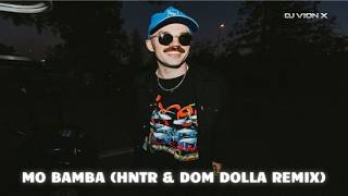 MO BAMBA (HNTR & DOM DOLLA REMIX) REWORK