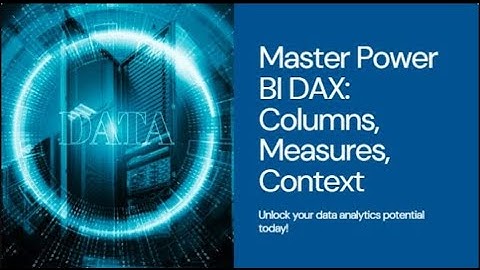 Power BI DAX Mastery: Calculated Columns, Measures & Filter Context