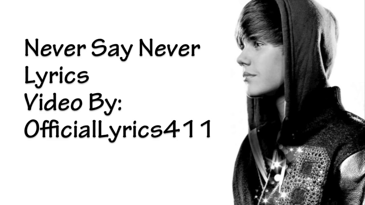 Justin Bieber never say never lyrics - YouTube - Justin Bieber Never Say Never Lyrics