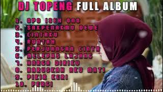 DJ TOPENG FULL ALBUM TERBARU - OPO ISEH ONO | SAKPENAKMU DEWE | CINTAKU | VIRAL TIKTOK