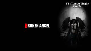 BROKEN ANGEL (lirik + terjemahan Indonesia)