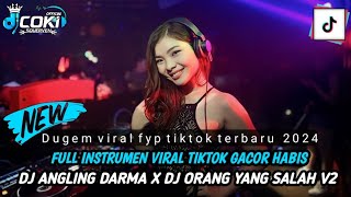 DJ FULL INSTRUMEN VIRAL TIKTOK GACOR HABIS X DJ ANGLING DARMA X DJ ORANG YANG SALAH V2