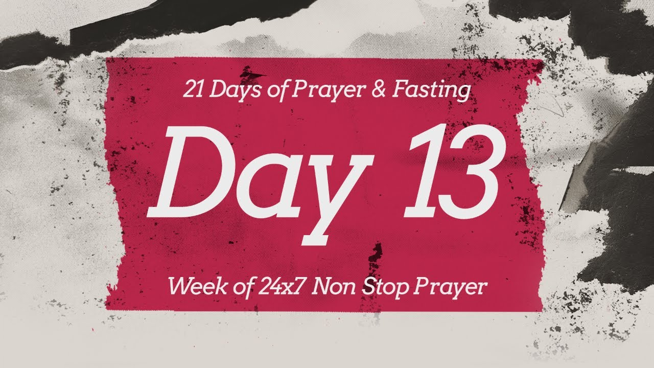 Week of 24x7 Non Stop Prayer | Day 13 - 21 Days of Prayer & Fasting ...