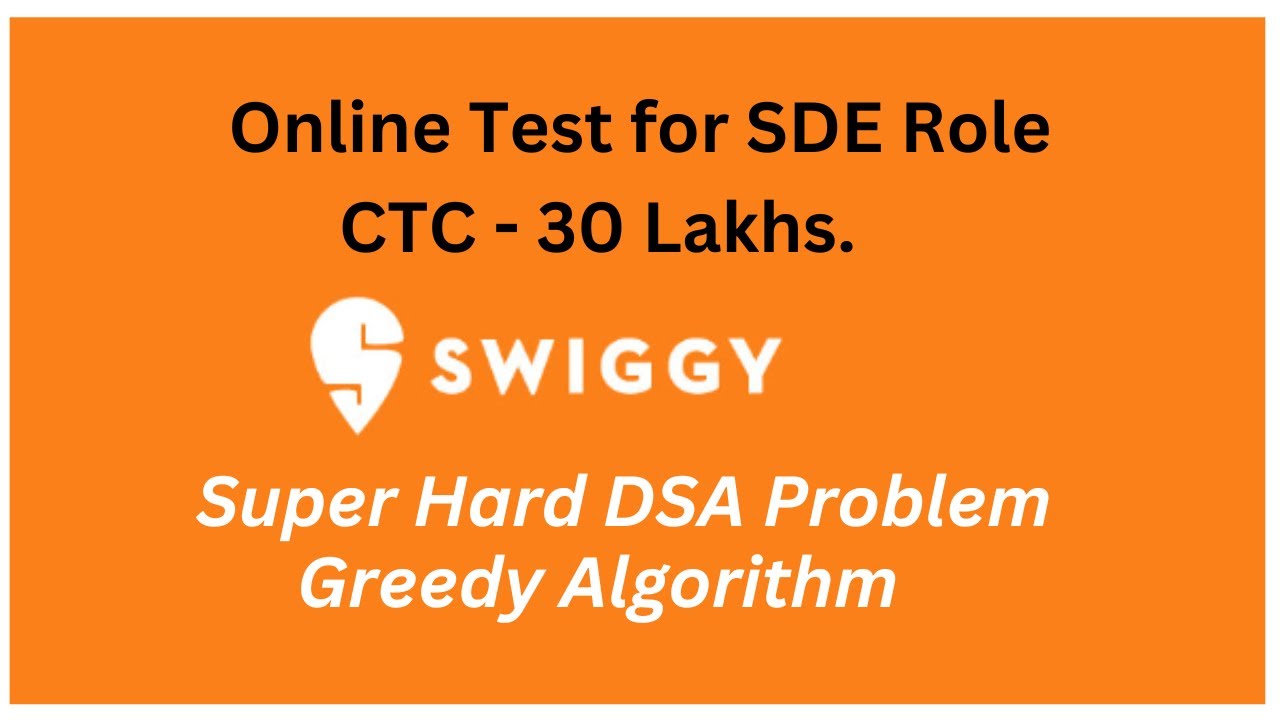 Super Hard Swiggy OA | CTC 30L | Brilliant Greedy Solution | Kumar K