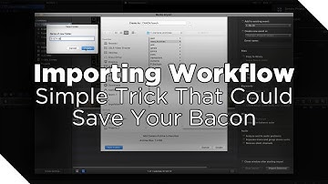Footage Import Workflow - A Trick That Could Save Your Bacon