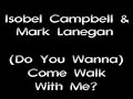 Isobel Campbell & Mark Lanegan - Come Walk With Me