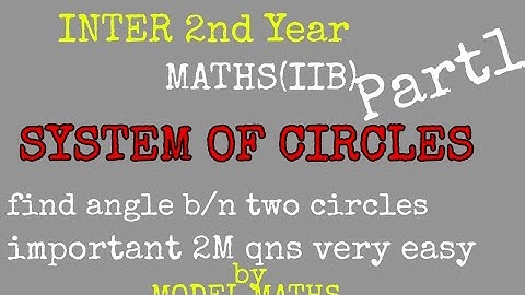SYSTEM OF CIRCLES Part1 by NAGARAJU sir/2n yr mathsB/angle b/n circles vry imp 2M qns