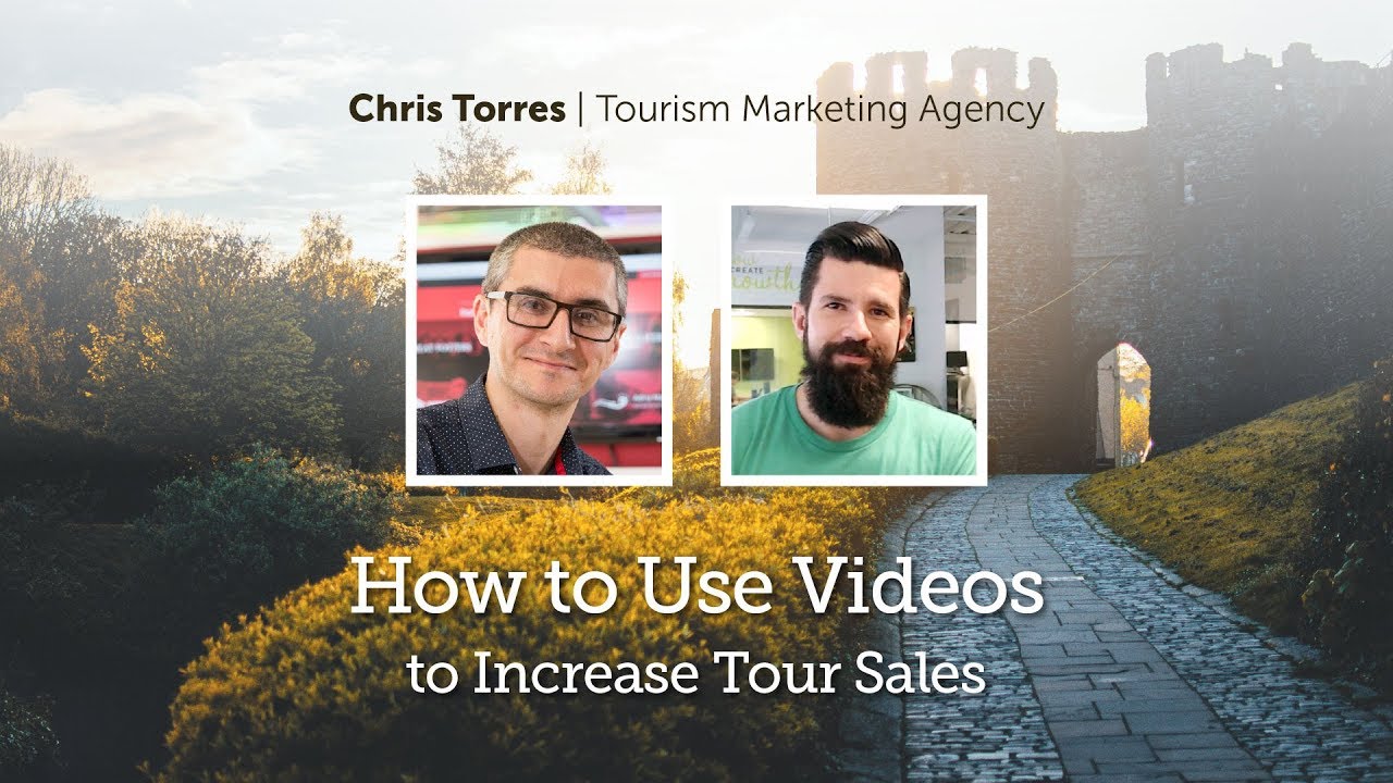 How to Use Video to Increase Your Bookings - Chris Torres - Tourism Marketing Agency