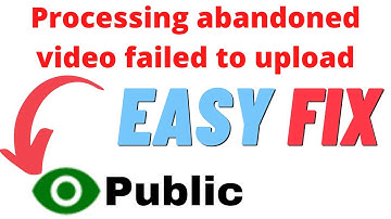 How To FIX Processing Abandoned Video Failed To Upload Error