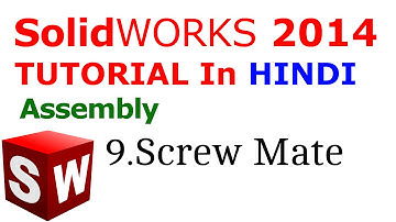 Solidworks Assembly tutorial in Hindi: Screw Mate