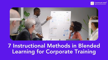 7 Instructional Methods in Blended Learning for Corporate Training