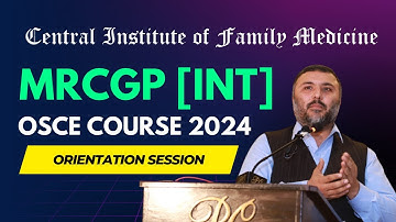 MRCGP [INT] OSCE Course 2024 - Orientation Session - Central Institute of Family Medicine