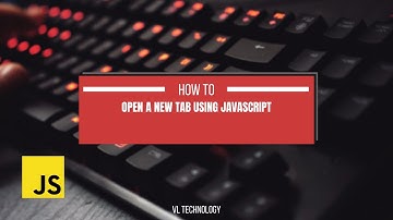 How to open a new tab using Javascript [Programming Tutorials]