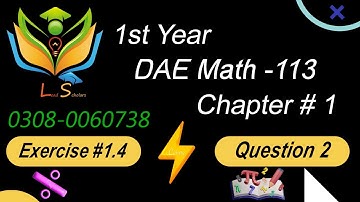 DAE Math -113 Chapter 1 Exercise # 1.4 Question No 2 | DAE Applied Mathematics