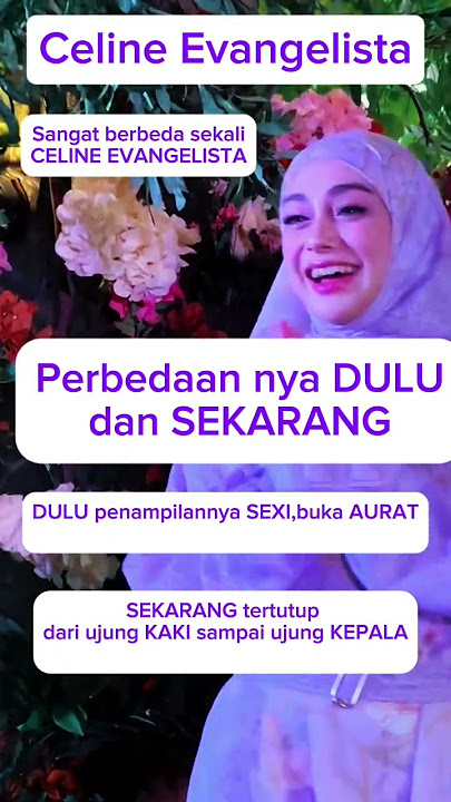 Celine Evangelista Penampilannya berbeda sekali sekarang