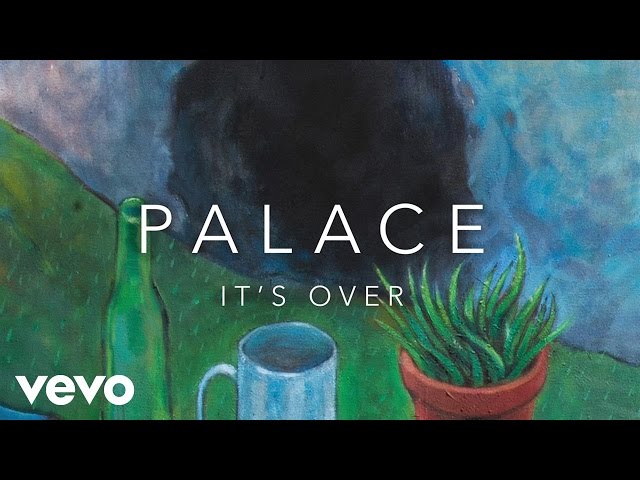 Palace - When It's Over