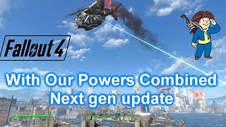 With Our Powers Combined - Next Gen Update - Testing New Enclave Heavy Lasers Turrets - Fallout 4