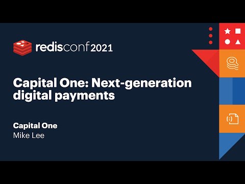 RedisConf 2021: Capital One - Next-generation digital payments