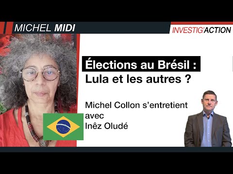 ÉLECTIONS AU BRÉSIL : LULA ET LES AUTRES ? - MICHEL MIDI AÉLECTIONS AU BRÉSIL : LULA EVEC INEZ OLUDÉ