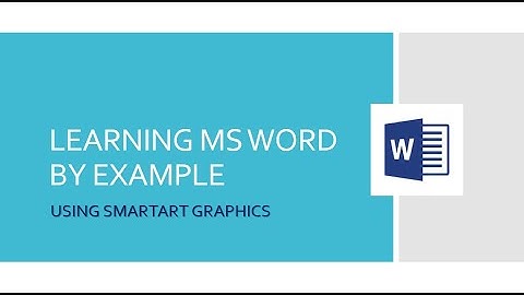 USING SMARTART GRAPHICS IN MS WORD