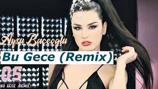 Aysu Baceoğlu - Bu Gece (Remix) 