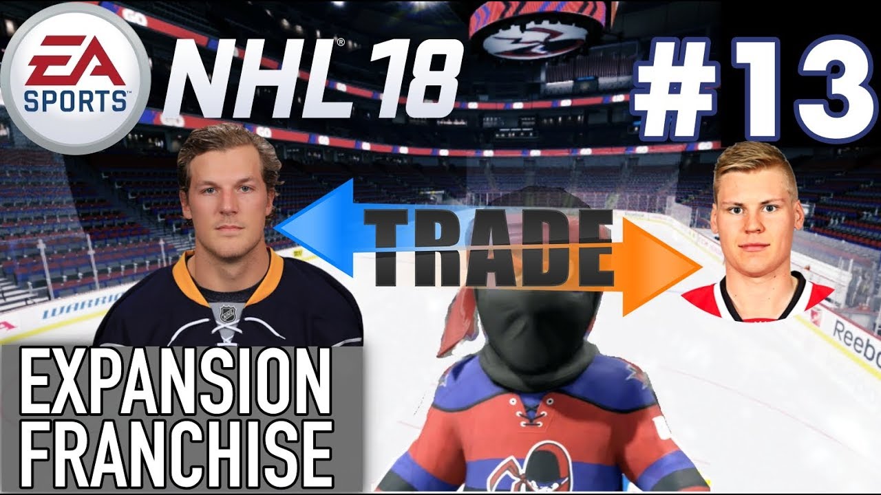 NHL 18 Expansion Franchise #13 "TRADE DEADLINE"