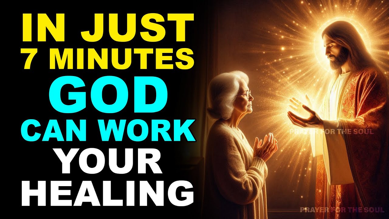 IN JUST 7 MINUTES, GOD CAN WORK YOUR HEALING | URGENT PRAYER FOR COMPLETE HEALING