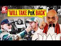 Amit Shah Vows To Take Pok Back, Hits Back At Farooq Abdullah, Mani Shankar Aiyar For Supporting Pak