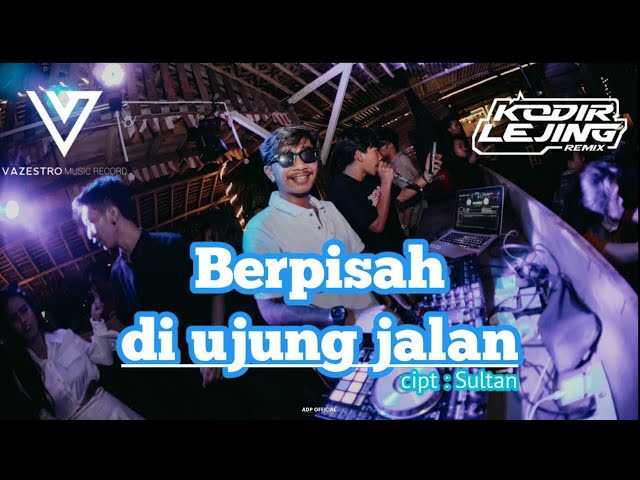 Dj BERPISAH DI UJUNG JALAN - KODIR LEJING FT RIZKY OKTAV class=