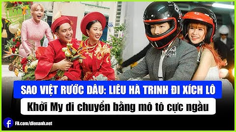 Sao Việt rước dâu: Liêu Hà Trinh đi xích lô, Khởi My di chuyển bằng mô tô cực ngầu | Bản tin DANZ