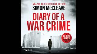 Diary of a War Crime: A DC Ruth Hunter Murder Case Book 1 - Simon Mccleave