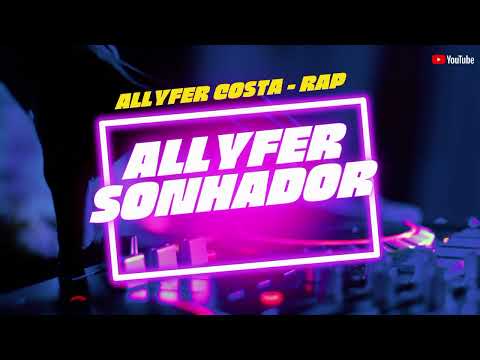 Allyfer Costa - Allyfer Sonhador Rap