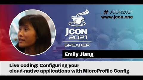 Live coding: Configuring your cloud-native applications with MicroProfile Config | Emily Jiang (EN)