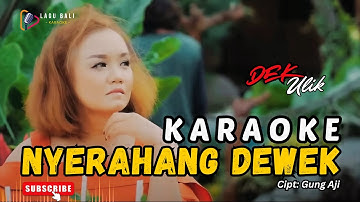Karaoke Nyerahang Dewek - Dek Ulik | Lagu Bali Karaoke