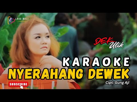 KARAOKE NYERAHANG DEWEK // DEK ULIK // LAGU BALI LAWAS // #DEKULIK #NYERAHANGDEWEK β Lagu Bali Karaoke