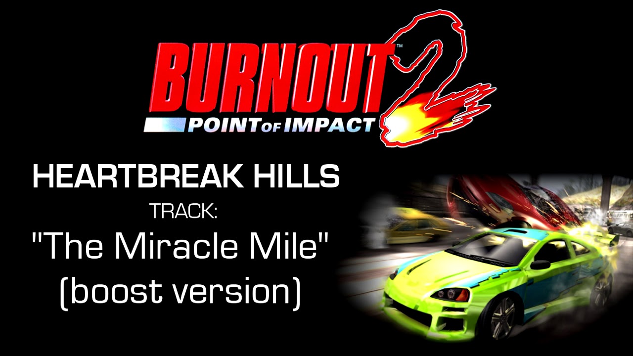 Burnout 2: Point Of Impact - Heartbreak Hills: "The Miracle Mile" (Boost version)